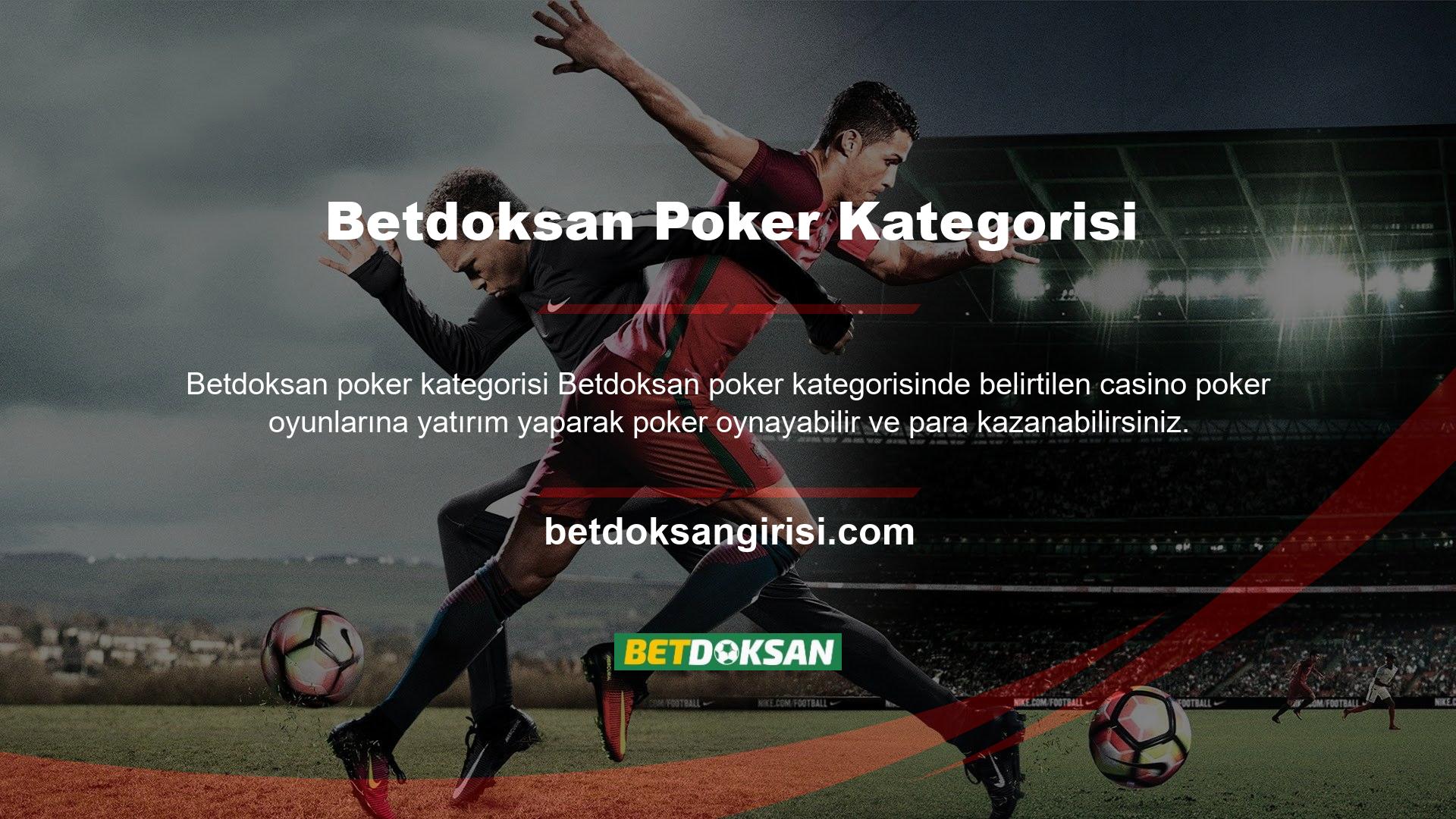Betdoksan Poker Oyunları 2 El Casino Hold'em Poker, Zinga Poker, Karayip Stud Poker, Türk Poker, Casino Hold'em Poker, Extreme Texas Hold'em Poker, Omaha Hold'em Poker, Texas Hold'em Bonus Poker içerir